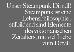 Unser Steampunk-Dirndl! Steampunk ist eine